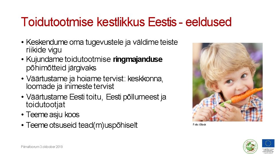 Toidutootmise kestlikkus Eestis - eeldused • Keskendume oma tugevustele ja väldime teiste riikide vigu