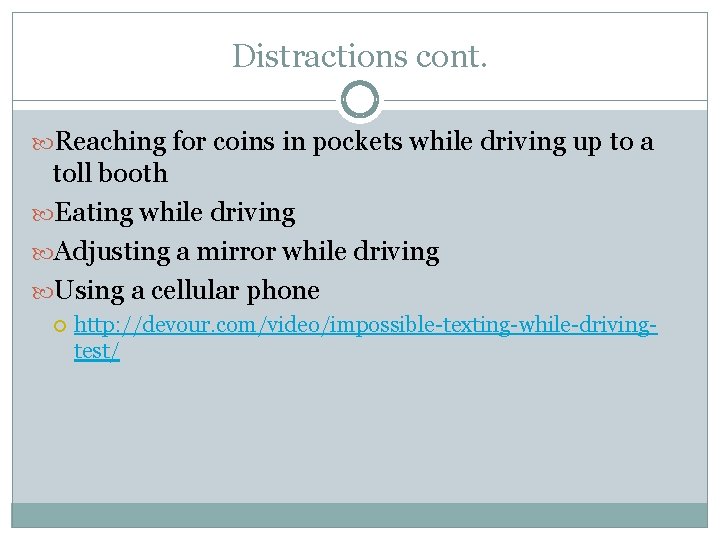 Distractions cont. Reaching for coins in pockets while driving up to a toll booth