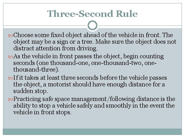 Three-Second Rule Choose some fixed object ahead of the vehicle in front. The object