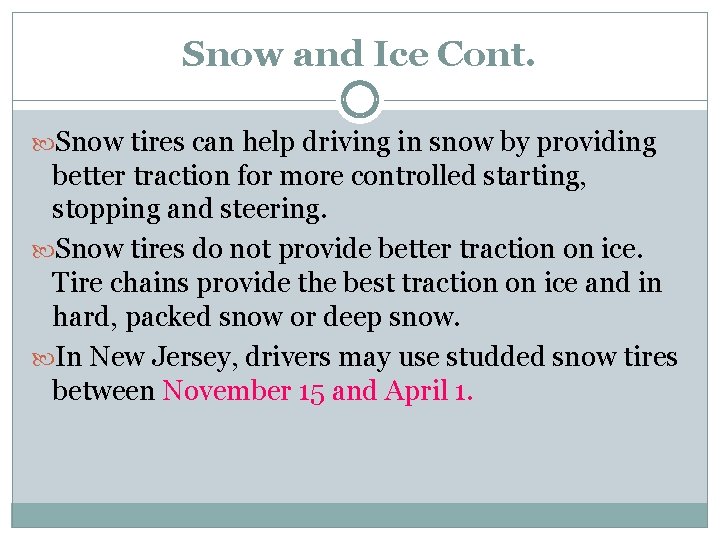 Snow and Ice Cont. Snow tires can help driving in snow by providing better