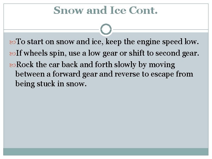 Snow and Ice Cont. To start on snow and ice, keep the engine speed