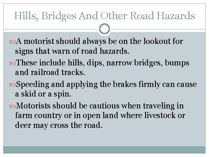 Hills, Bridges And Other Road Hazards A motorist should always be on the lookout