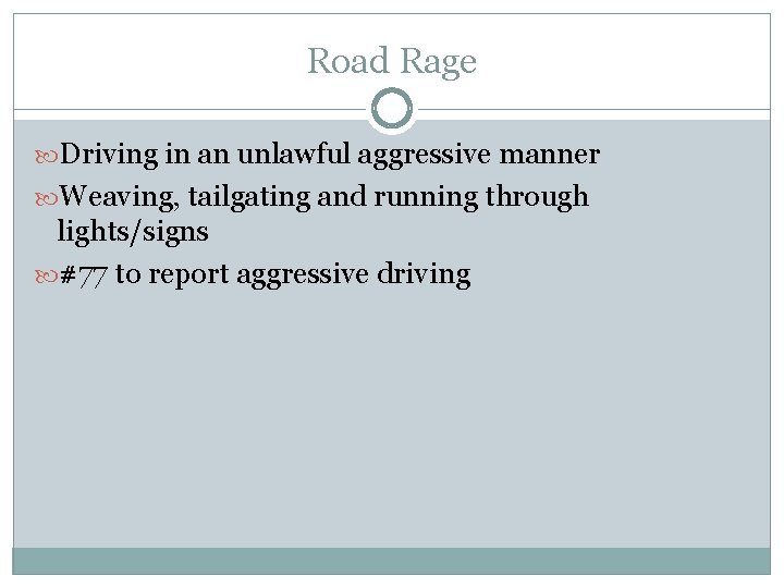 Road Rage Driving in an unlawful aggressive manner Weaving, tailgating and running through lights/signs