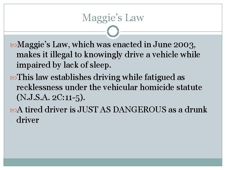 Maggie’s Law, which was enacted in June 2003, makes it illegal to knowingly drive