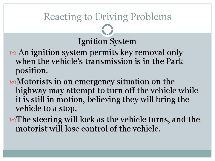 Reacting to Driving Problems Ignition System An ignition system permits key removal only when