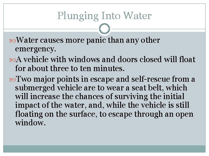 Plunging Into Water causes more panic than any other emergency. A vehicle with windows