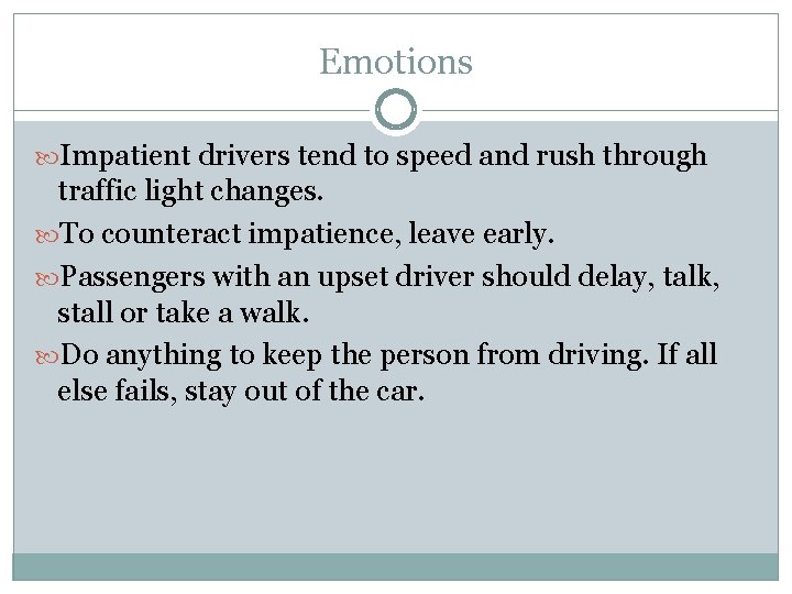 Emotions Impatient drivers tend to speed and rush through traffic light changes. To counteract