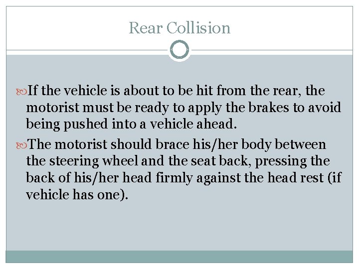 Rear Collision If the vehicle is about to be hit from the rear, the