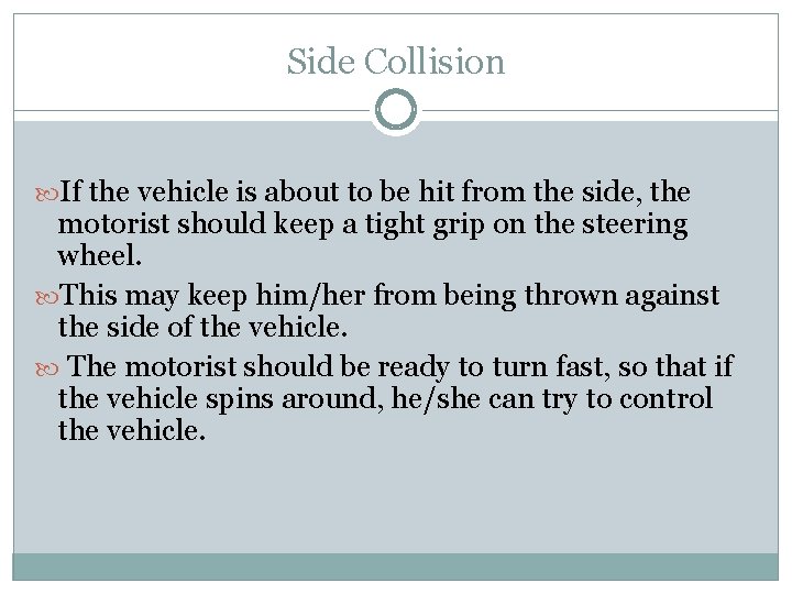 Side Collision If the vehicle is about to be hit from the side, the