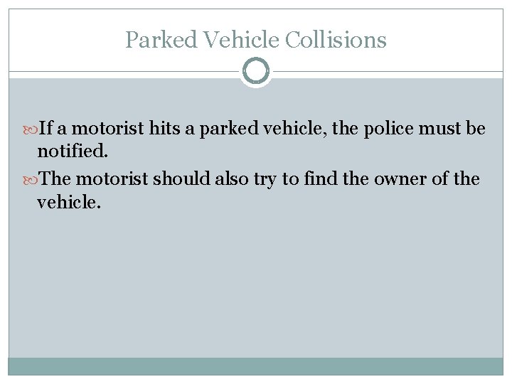 Parked Vehicle Collisions If a motorist hits a parked vehicle, the police must be