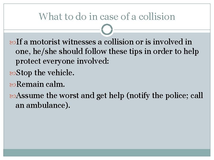 What to do in case of a collision If a motorist witnesses a collision