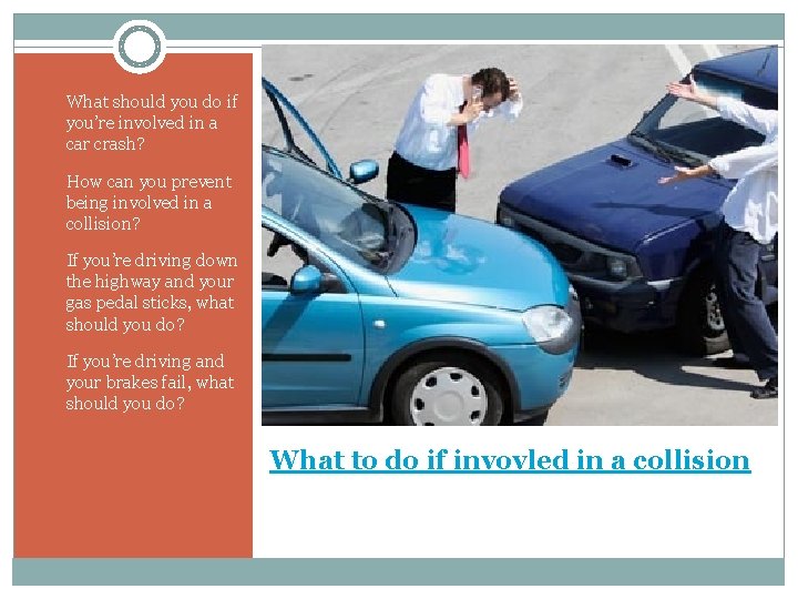  • What should you do if you’re involved in a car crash? •