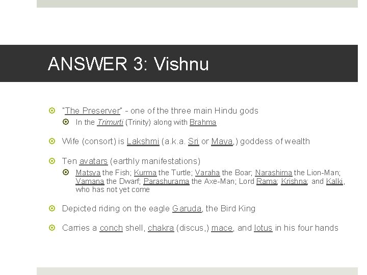 ANSWER 3: Vishnu “The Preserver” - one of the three main Hindu gods In