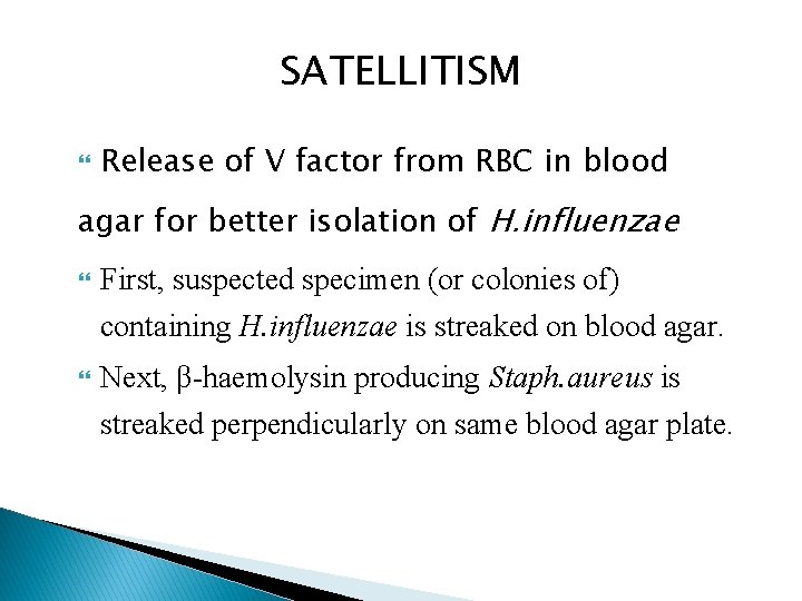 SATELLITISM Release of V factor from RBC in blood agar for better isolation of