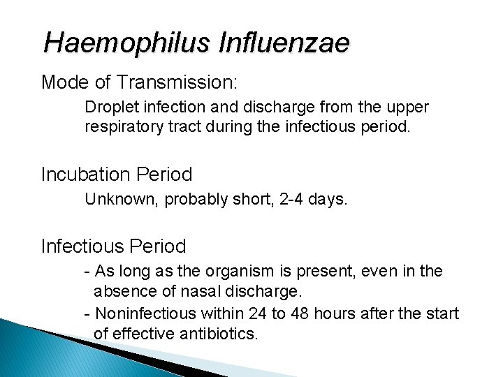 Haemophilus Influenzae Mode of Transmission: Droplet infection and discharge from the upper respiratory tract