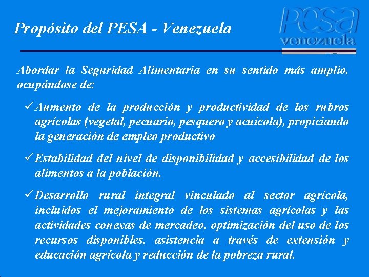 Propósito del PESA - Venezuela Abordar la Seguridad Alimentaria en su sentido más amplio,