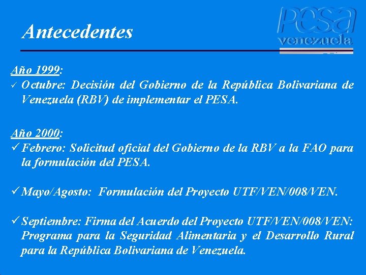 Antecedentes Año 1999: ü Octubre: Decisión del Gobierno de la República Bolivariana de Venezuela