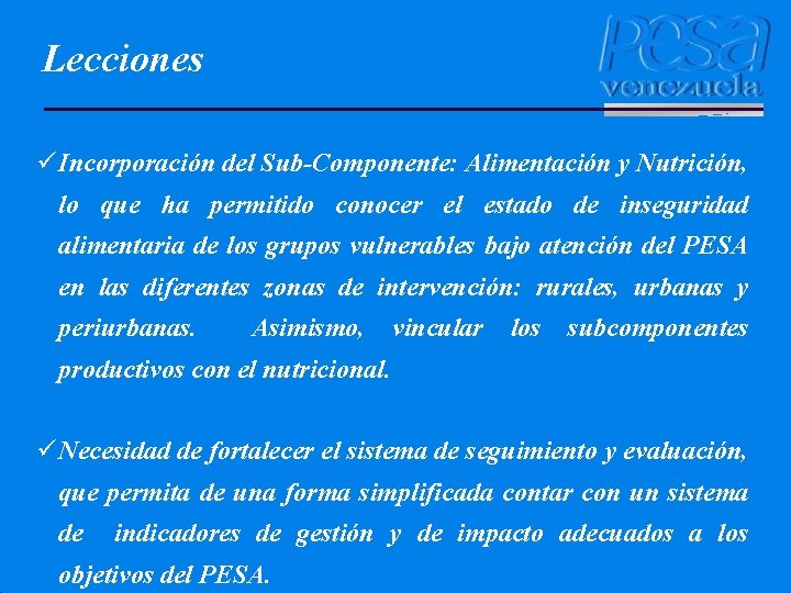 Lecciones ü Incorporación del Sub-Componente: Alimentación y Nutrición, lo que ha permitido conocer el