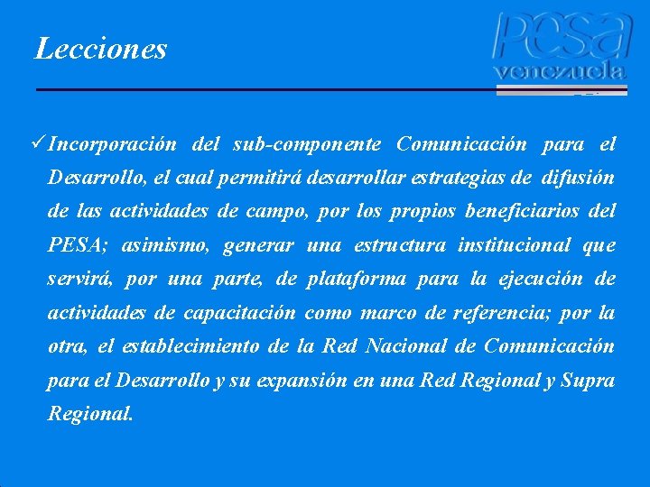 Lecciones ü Incorporación del sub-componente Comunicación para el Desarrollo, el cual permitirá desarrollar estrategias