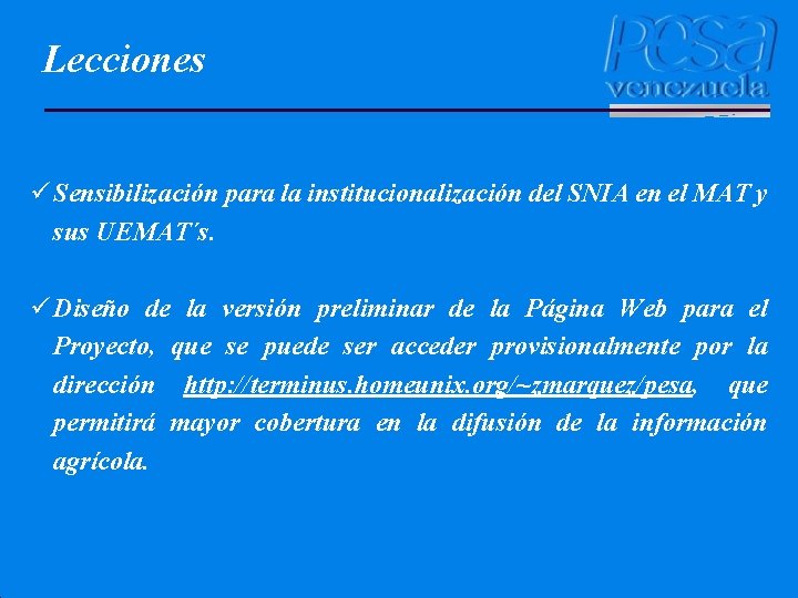 Lecciones ü Sensibilización para la institucionalización del SNIA en el MAT y sus UEMAT´s.