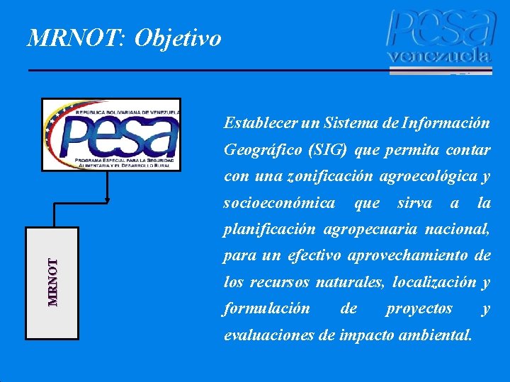 MRNOT: Objetivo Establecer un Sistema de Información Geográfico (SIG) que permita contar con una