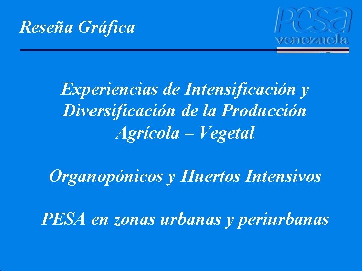Reseña Gráfica Experiencias de Intensificación y Diversificación de la Producción Agrícola – Vegetal Organopónicos