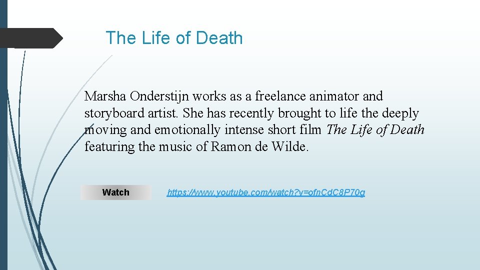 The Life of Death Marsha Onderstijn works as a freelance animator and storyboard artist.