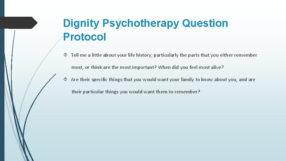 Dignity Psychotherapy Question Protocol Tell me a little about your life history; particularly the