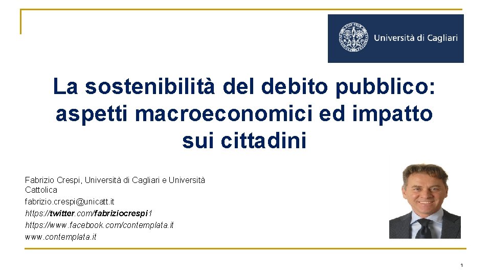 La sostenibilità del debito pubblico: aspetti macroeconomici ed impatto sui cittadini Fabrizio Crespi, Università