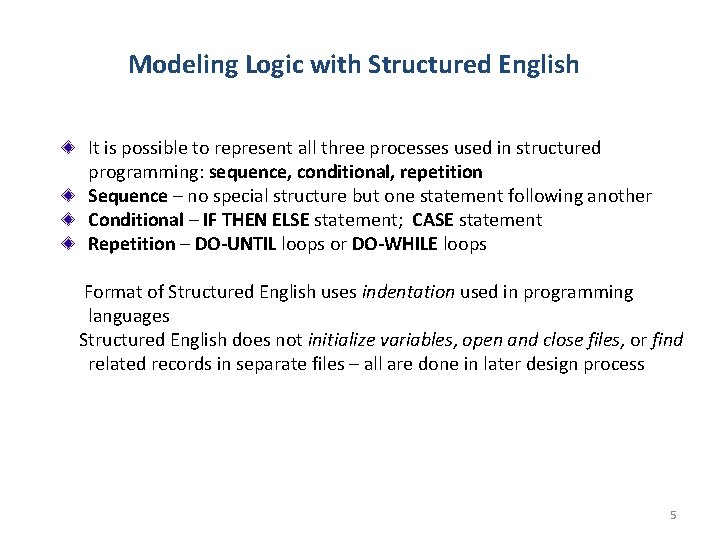 Modeling Logic with Structured English It is possible to represent all three processes used