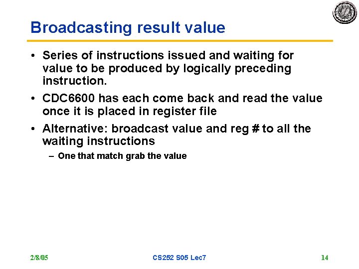 Broadcasting result value • Series of instructions issued and waiting for value to be