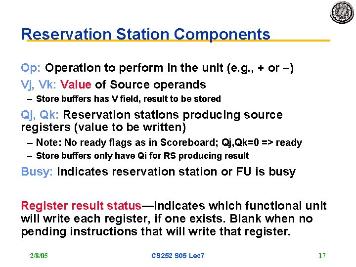 Reservation Station Components Op: Operation to perform in the unit (e. g. , +