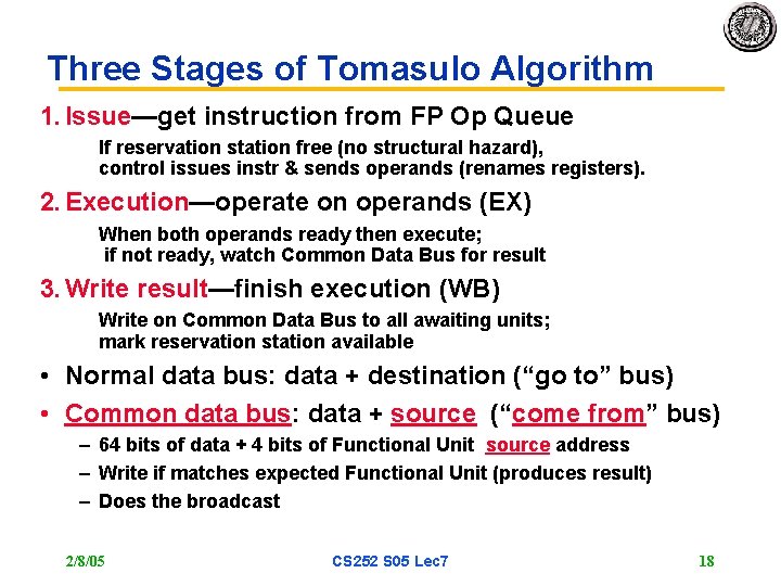 Three Stages of Tomasulo Algorithm 1. Issue—get instruction from FP Op Queue If reservation