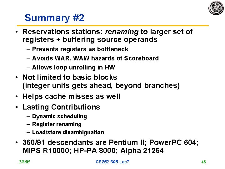 Summary #2 • Reservations stations: renaming to larger set of registers + buffering source