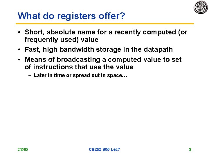 What do registers offer? • Short, absolute name for a recently computed (or frequently