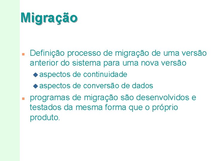 Migração n Definição processo de migração de uma versão anterior do sistema para uma