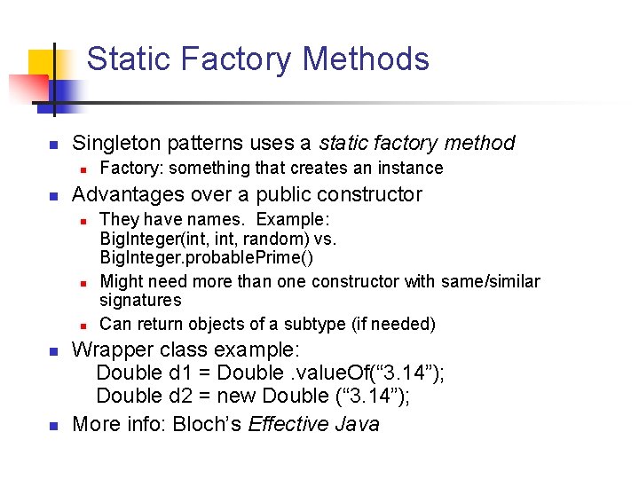 Static Factory Methods n Singleton patterns uses a static factory method n n Advantages Static Factory Methods n Singleton patterns uses a static factory method n n Advantages
