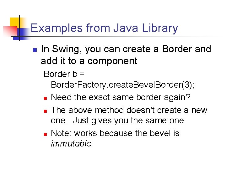 Examples from Java Library n In Swing, you can create a Border and add Examples from Java Library n In Swing, you can create a Border and add