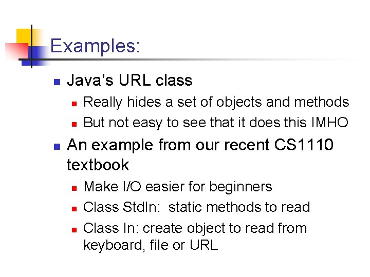 Examples: n Java’s URL class n n n Really hides a set of objects Examples: n Java’s URL class n n n Really hides a set of objects