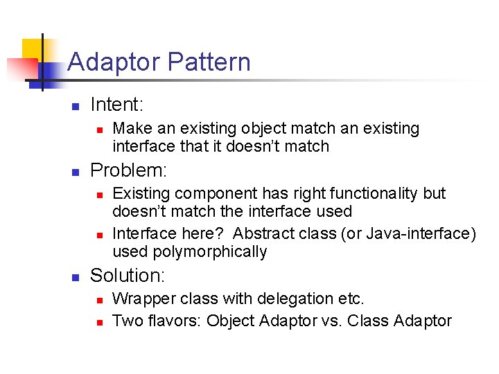 Adaptor Pattern n Intent: n n Problem: n n n Make an existing object Adaptor Pattern n Intent: n n Problem: n n n Make an existing object