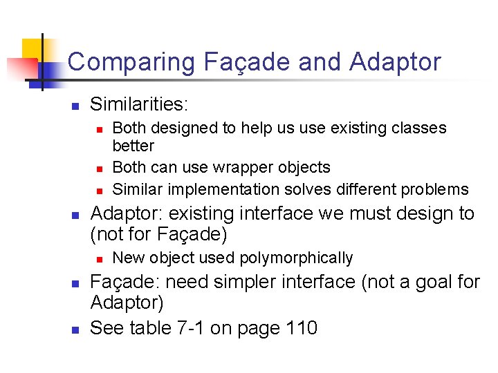 Comparing Façade and Adaptor n Similarities: n n Adaptor: existing interface we must design Comparing Façade and Adaptor n Similarities: n n Adaptor: existing interface we must design