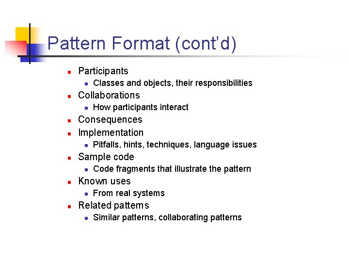 Pattern Format (cont’d) n Participants n n Collaborations n n n Code fragments that Pattern Format (cont’d) n Participants n n Collaborations n n n Code fragments that