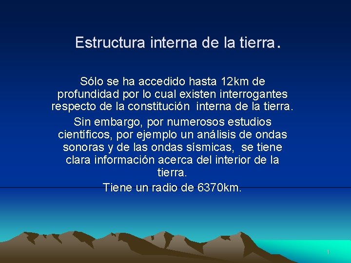 Estructura interna de la tierra. Sólo se ha accedido hasta 12 km de profundidad