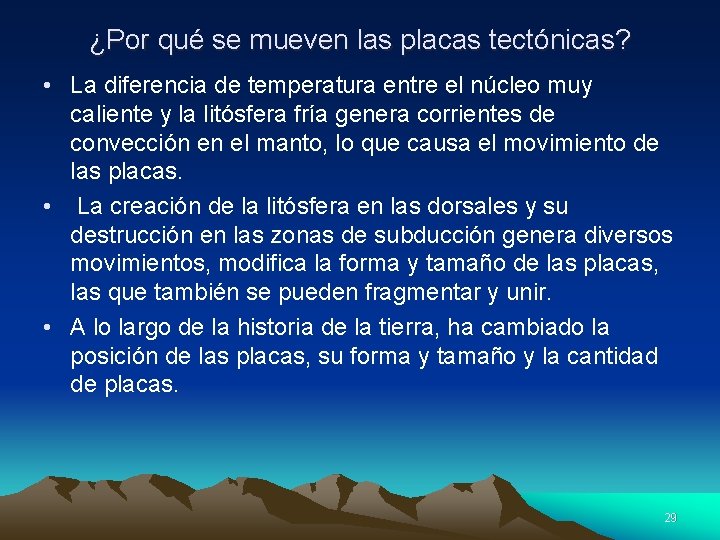 ¿Por qué se mueven las placas tectónicas? • La diferencia de temperatura entre el