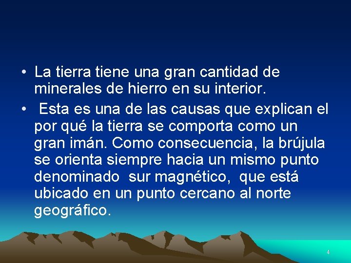  • La tierra tiene una gran cantidad de minerales de hierro en su