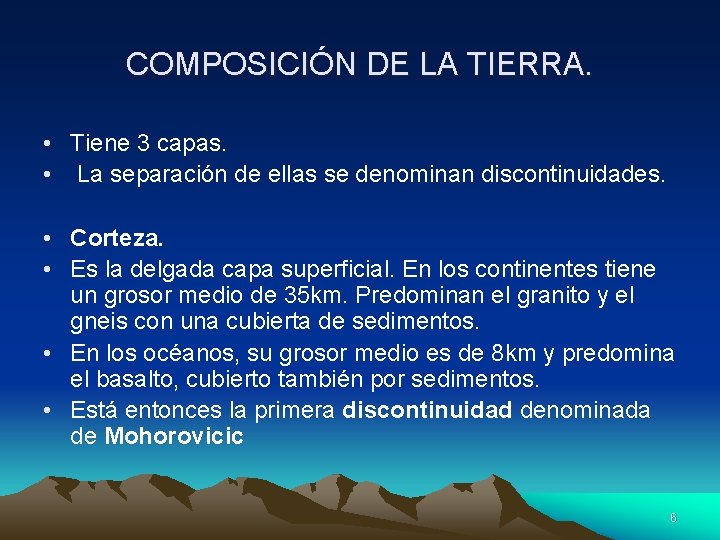 COMPOSICIÓN DE LA TIERRA. • Tiene 3 capas. • La separación de ellas se