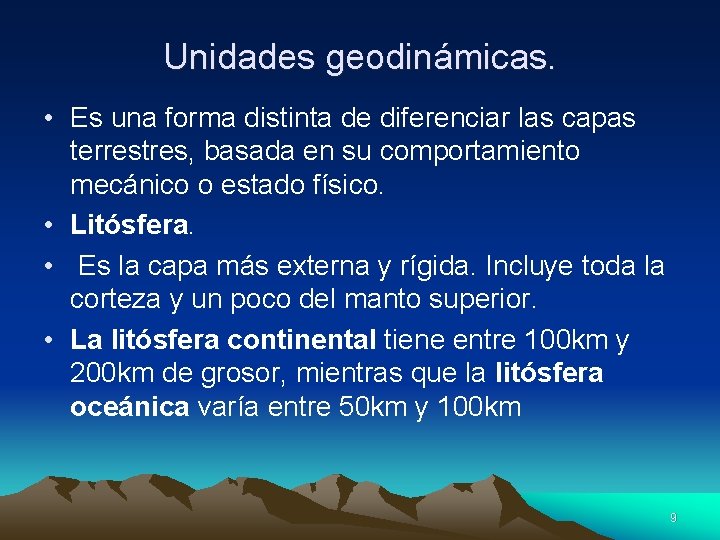 Unidades geodinámicas. • Es una forma distinta de diferenciar las capas terrestres, basada en