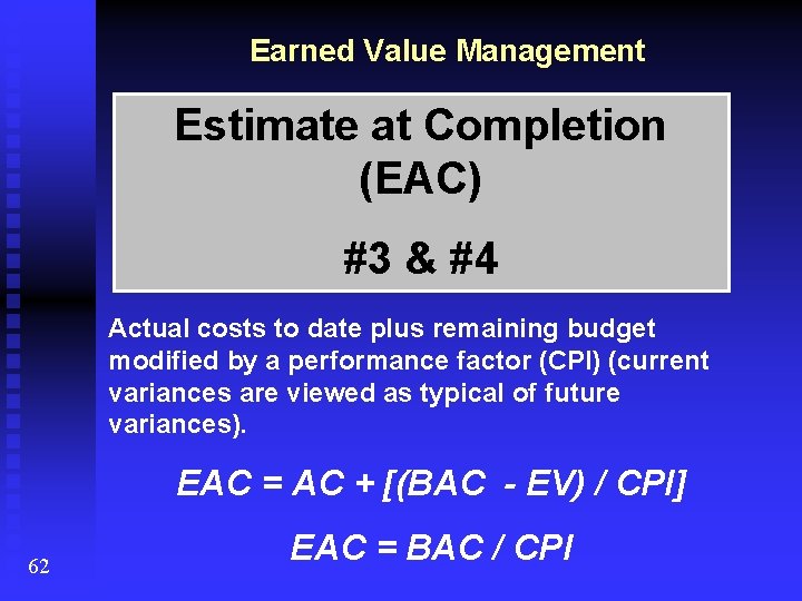Earned Value Management Estimate at Completion (EAC) #3 & #4 Actual costs to date
