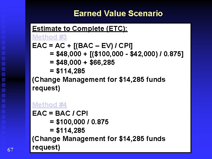 Earned Value Scenario Estimate to Complete (ETC): Method #3 EAC = AC + [(BAC
