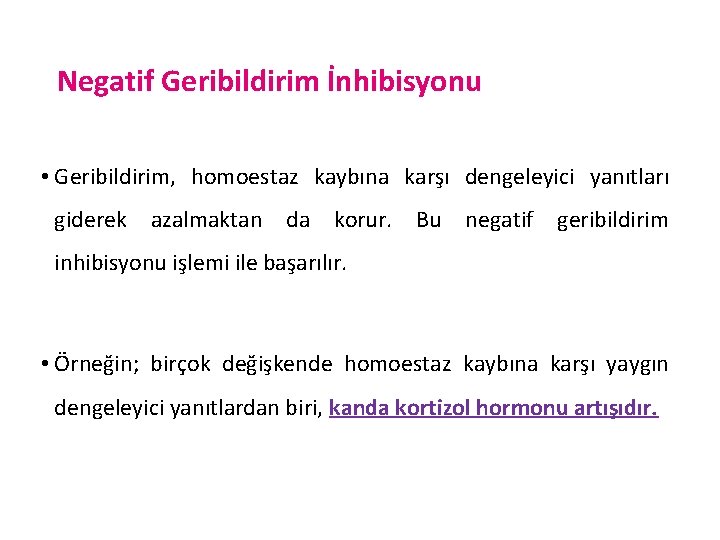 Negatif Geribildirim İnhibisyonu • Geribildirim, homoestaz kaybına karşı dengeleyici yanıtları giderek azalmaktan da korur.